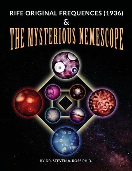 Steven RossBiography (History)Rife Original Frequencies (1936) & The Mysterious Nemescope
