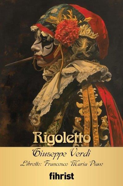 Francesco Maria PiaveSanat Kuramı KitaplarıRigoletto - Opera Klasikleri 15