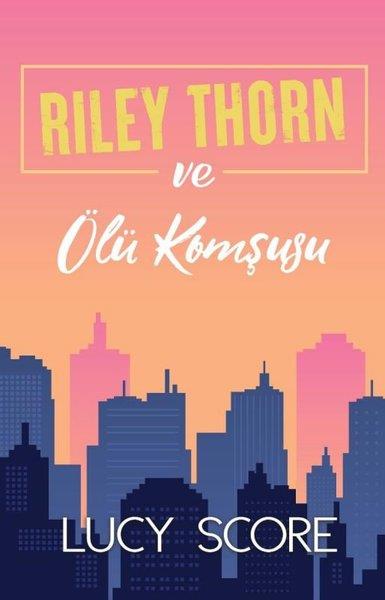 Lucy ScoreDünya RomanRiley Thorn ve Ölü Komşusu