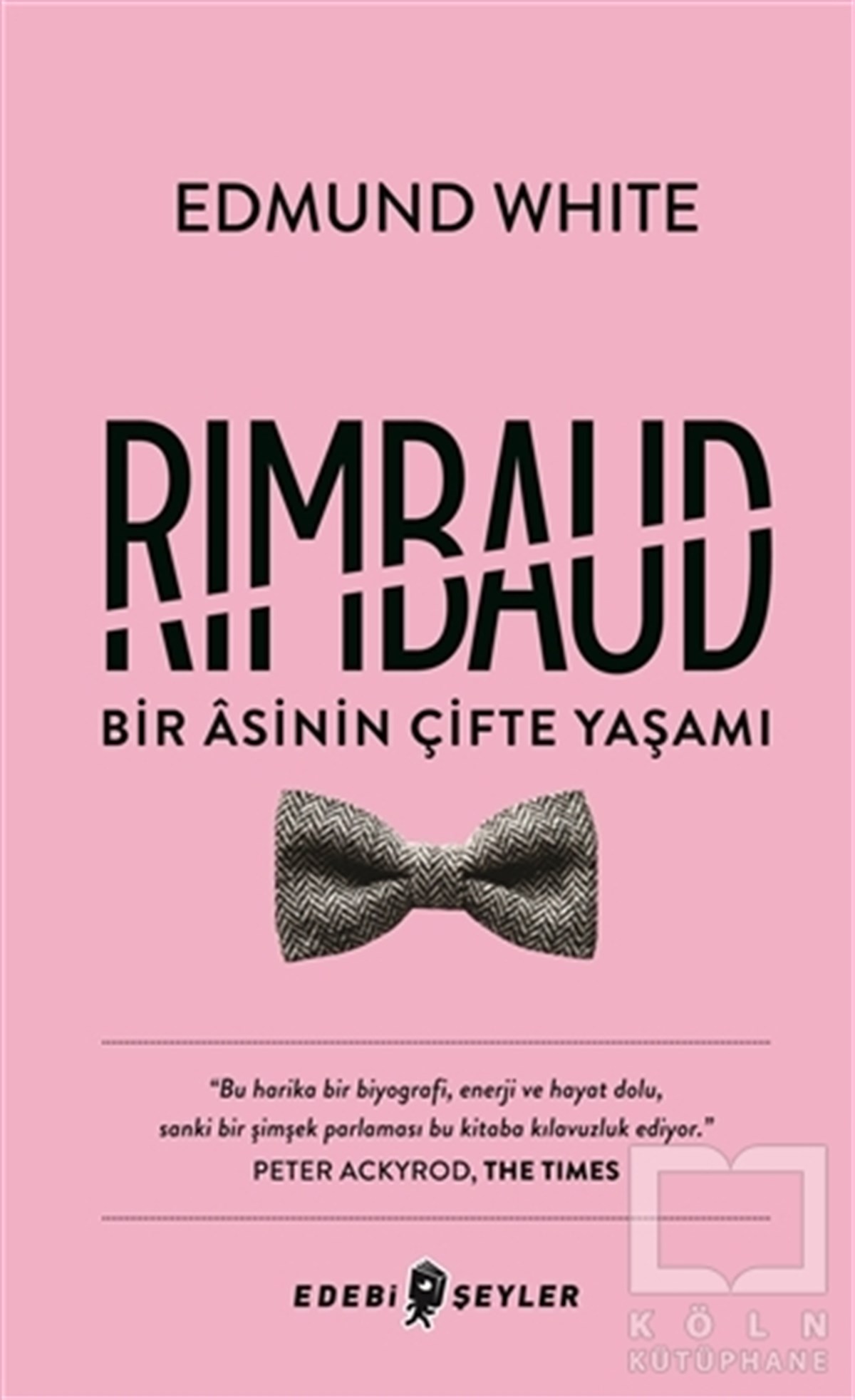 Edmund WhiteBiyografi-OtobiyogafiRimbaud: Bir Asinin Çifte Yaşamı