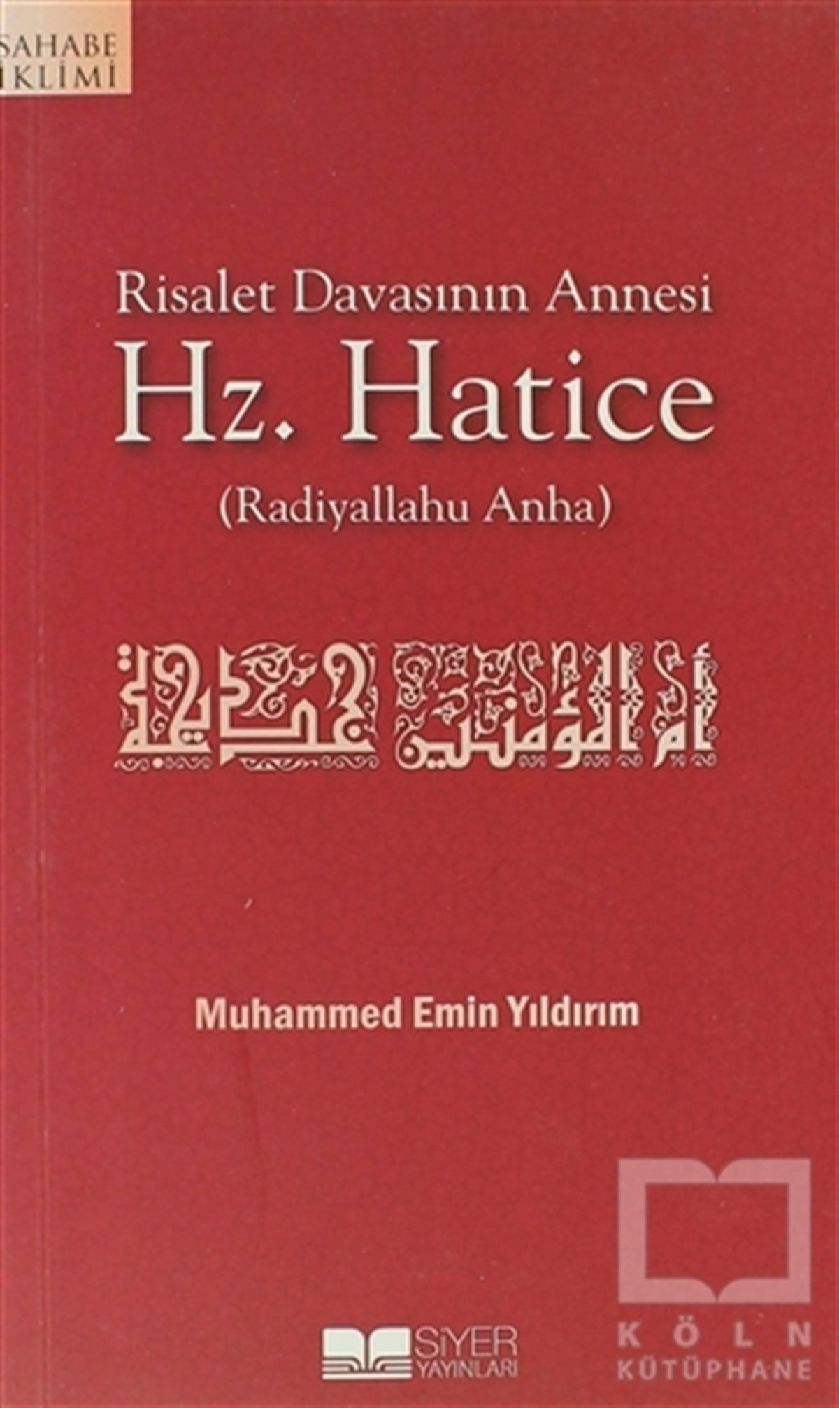 Muhammed Emin YıldırımEdebiyat - RomanRisalet Davasının Annesi Hz. Hatice