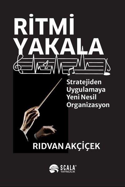 Rıdvan AkçiçekEkonomi KitaplarıRitmi Yakala - Stratejiden Uygulamaya Yeni Nesil Organizasyon