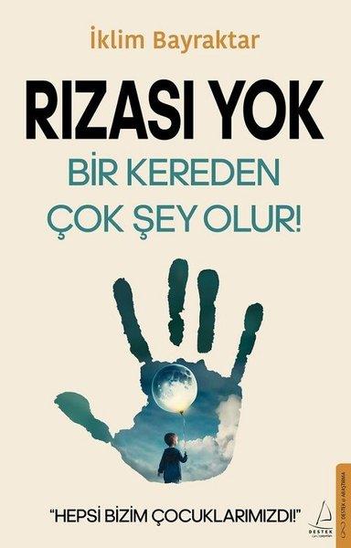 A.İklim BayraktarSosyoloji KitaplarıRızası Yok - Bir Kereden Çok Şey Olur!