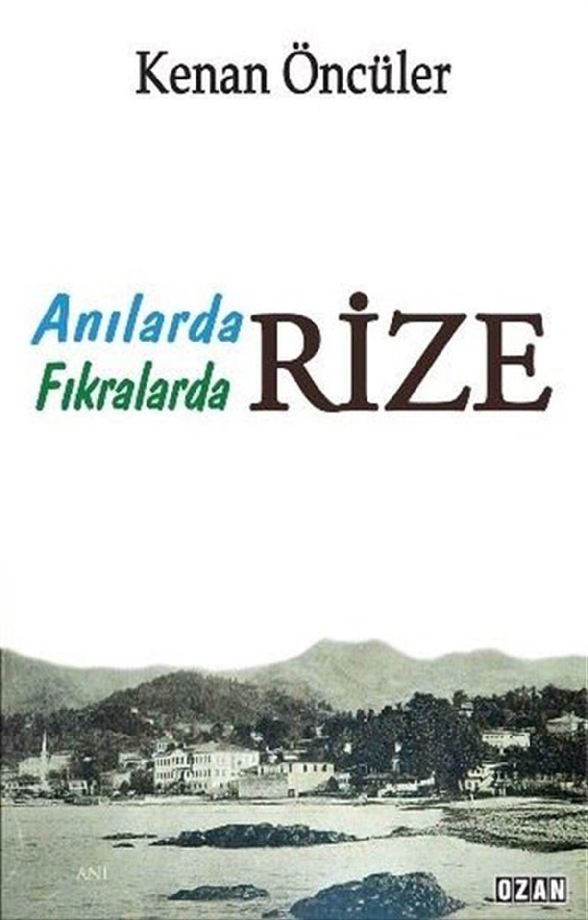 Kenan ÖncülerAnı & Mektup & Günlük KitaplarıRize - Anılarda Fıkralarda