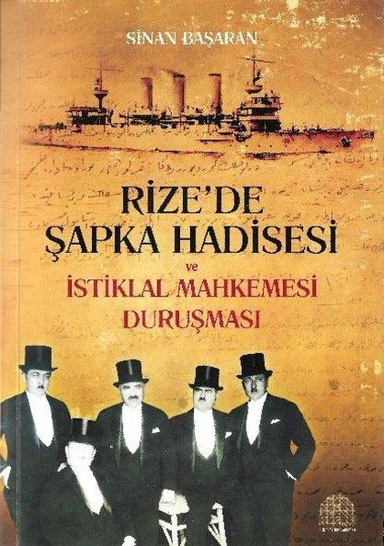 Sinan BaşaranEtnolojiRizede Şapka Hadisesi ve İstiklal Mahkemesi Duruşması
