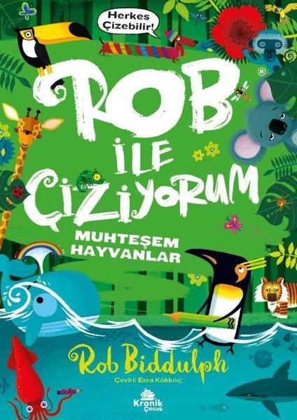 Rob BiddulphEtkinlik KitaplarıRob İle Çiziyorum 2 - Muhteşem Hayvanlar