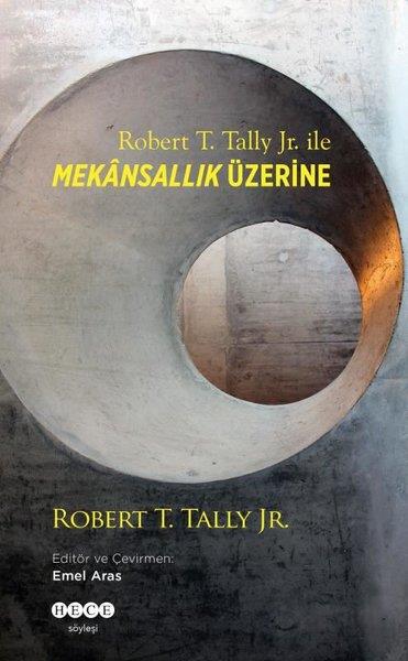 Robert T. Tally Jr.SöyleşiRobert T.Tally Jr. İle Mekansallık Üzerine