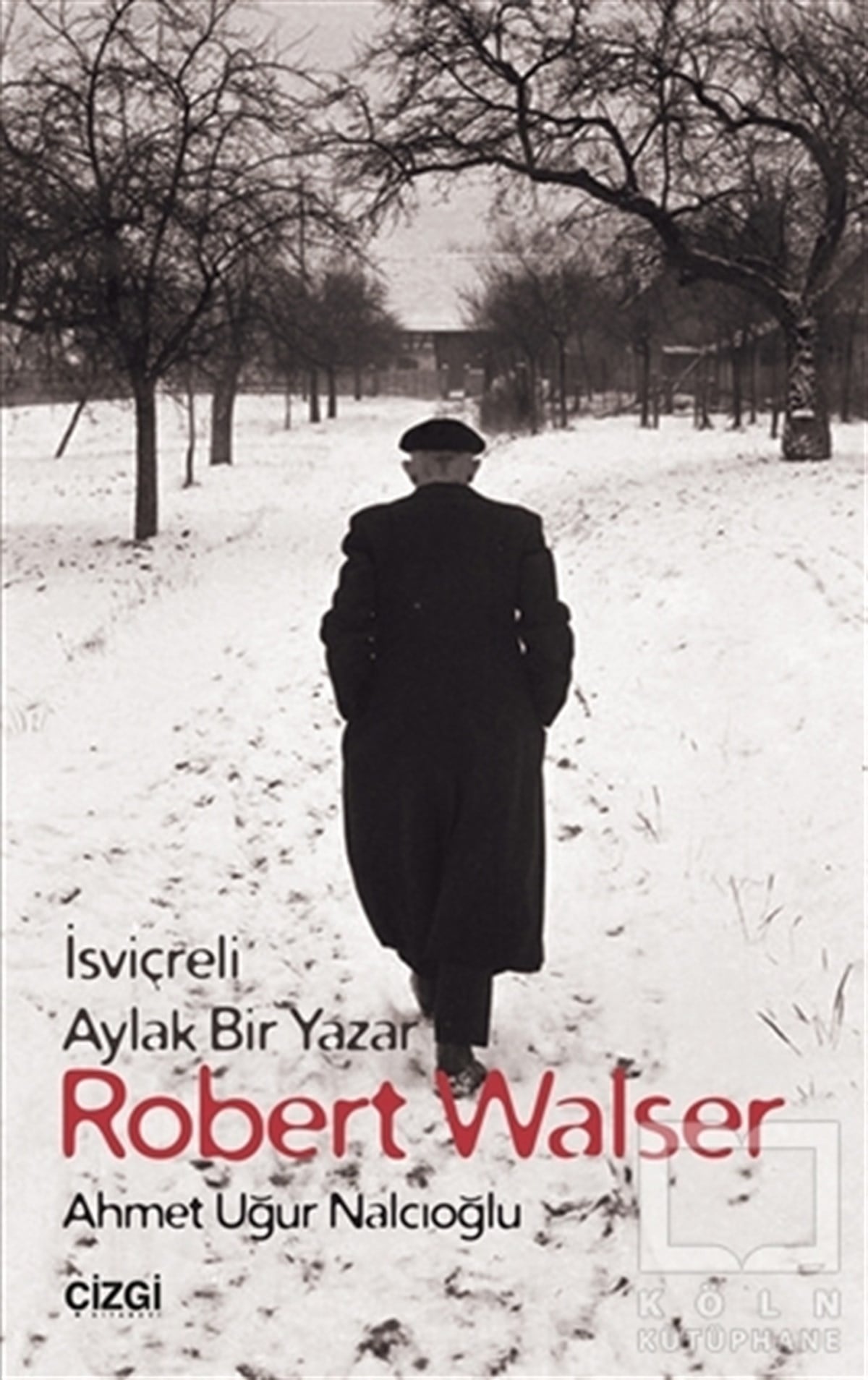 Ahmet Uğur NalcıoğluBiyografi-OtobiyogafiRobert Walser