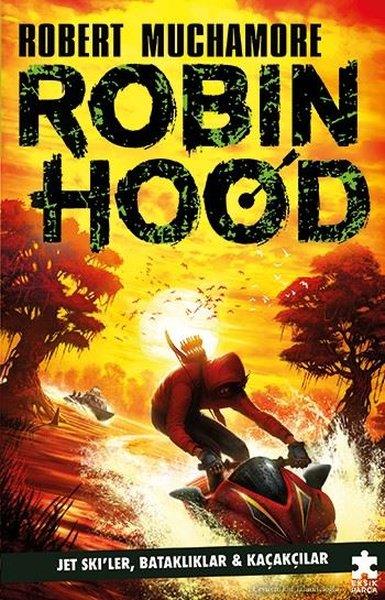 Robert MuchamoreÇocuk Gençlik RomanlarıRobin Hood 3 - Jet Ski'ler, Bataklıklar ve Kaçakçılar