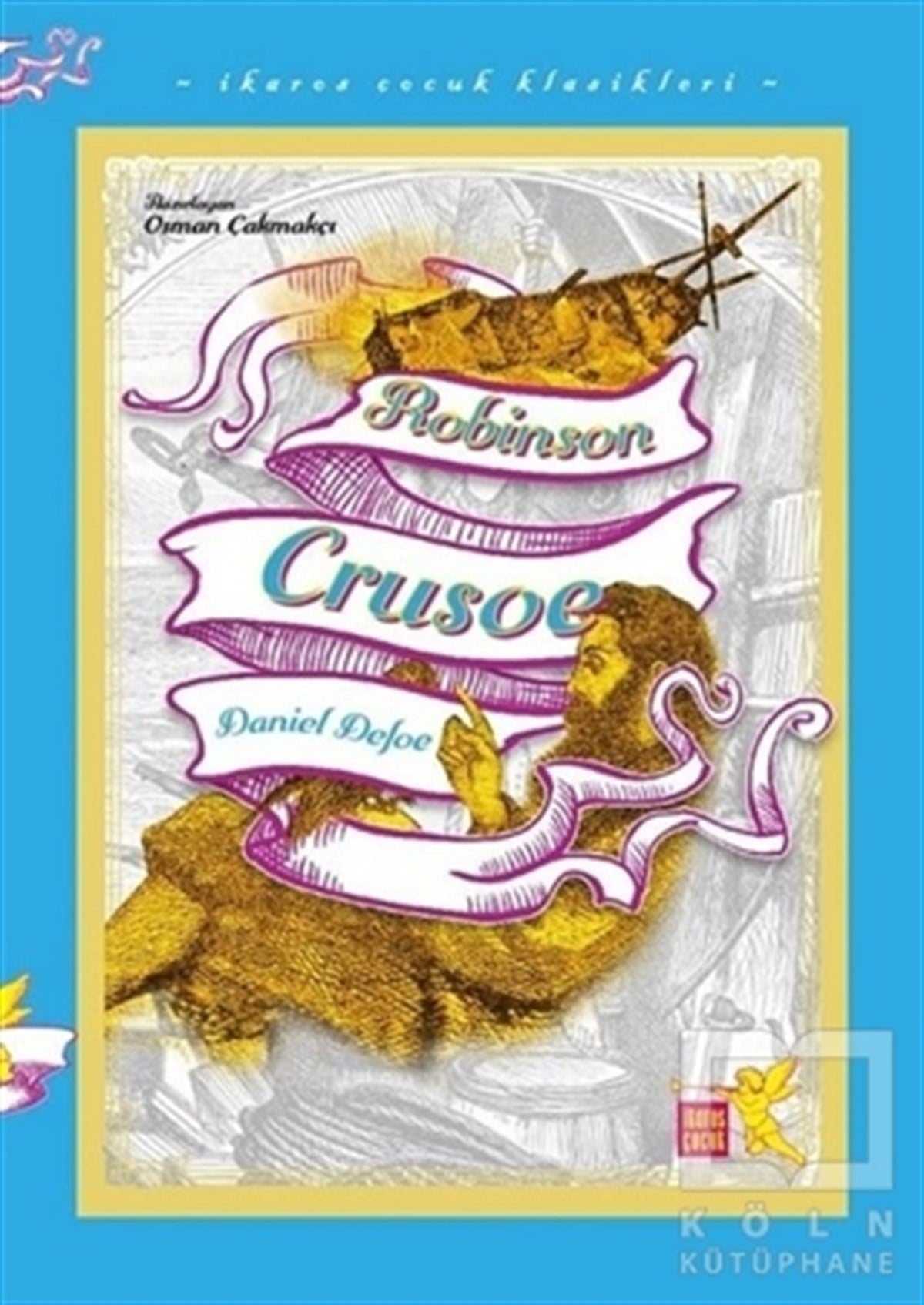 Daniel DefoeÇocuk RomanlarıRobinson Crusoe - İkaros Çocuk Klasikleri