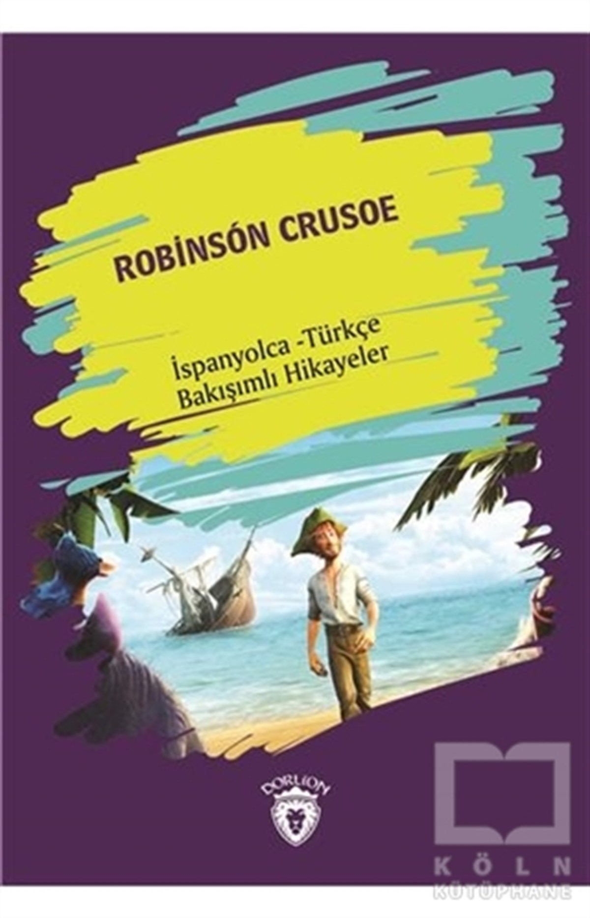 Robinson Crusoe (Robinson Crusoe) İspanyolca Türkçe Bakışımlı Hikayeler