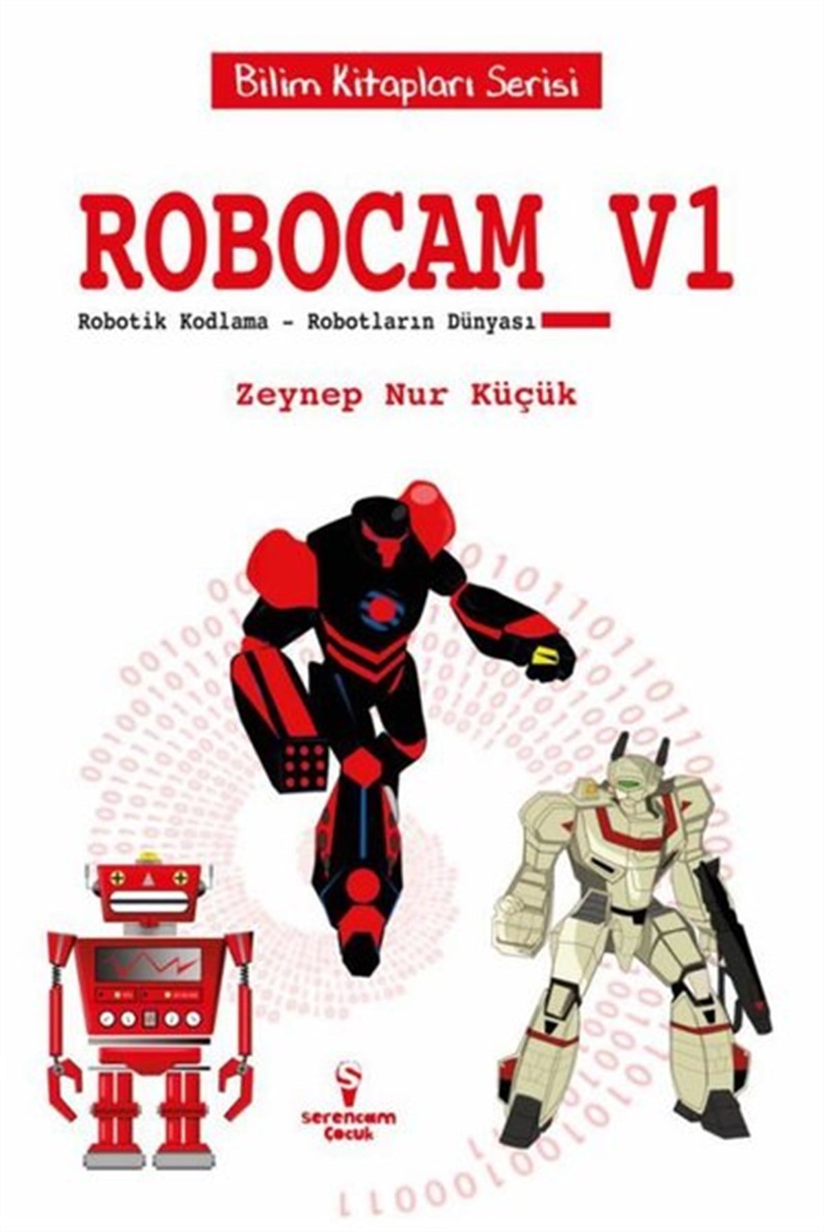 Zeynep Nur KüçükÇocuk Bilim KitaplarıRobocam V1 - Robotik Kodlama-Robotların Dünyası - Bilim Kitapları Serisi
