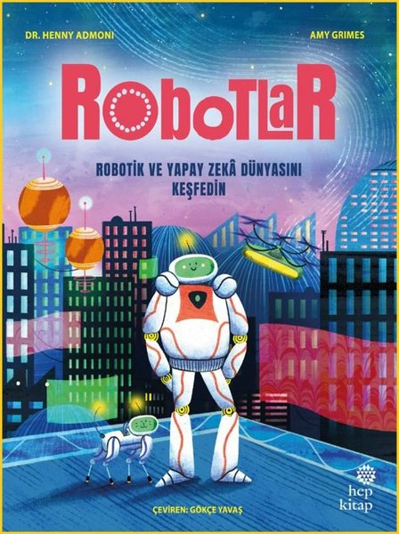 Henny AdmoniÇocuk Gençlik RomanlarıRobotlar: Robotik ve Yapay Zeka Dünyasını Keşfedin