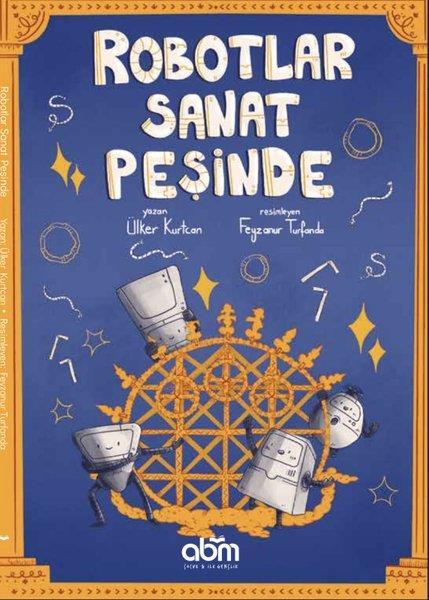 Ülker KurtcanÇocuk Gençlik RomanlarıRobotlar Sanat Peşinde