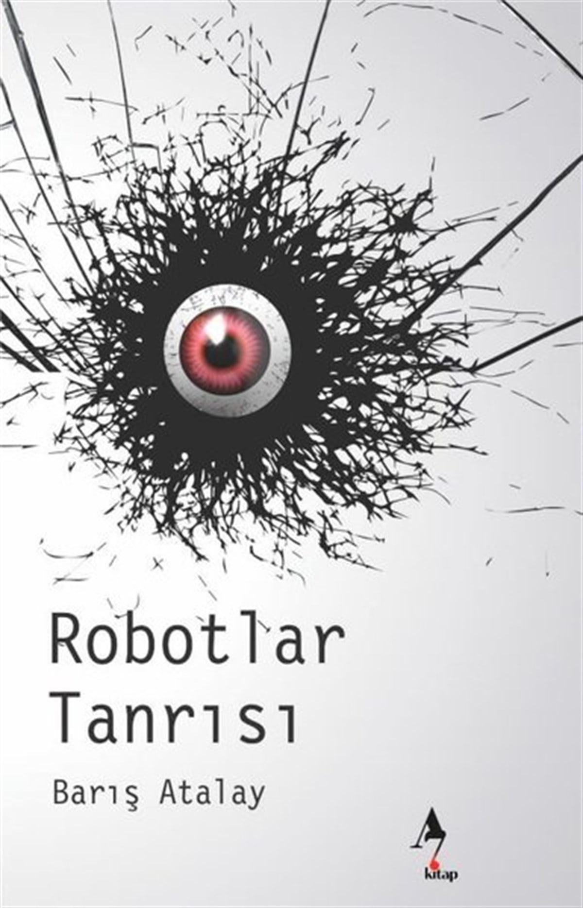 Barış AtalayScience- Fiction Robotlar Tanrısı