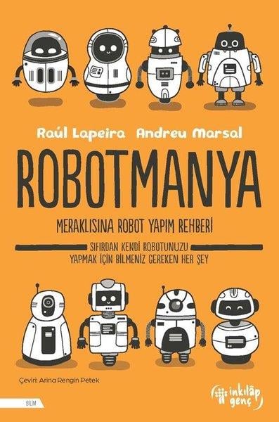 Raul LapeiraÇocuk Bilim KitaplarıRobotmanya - Meraklısına Robot Yapım Rehberi!