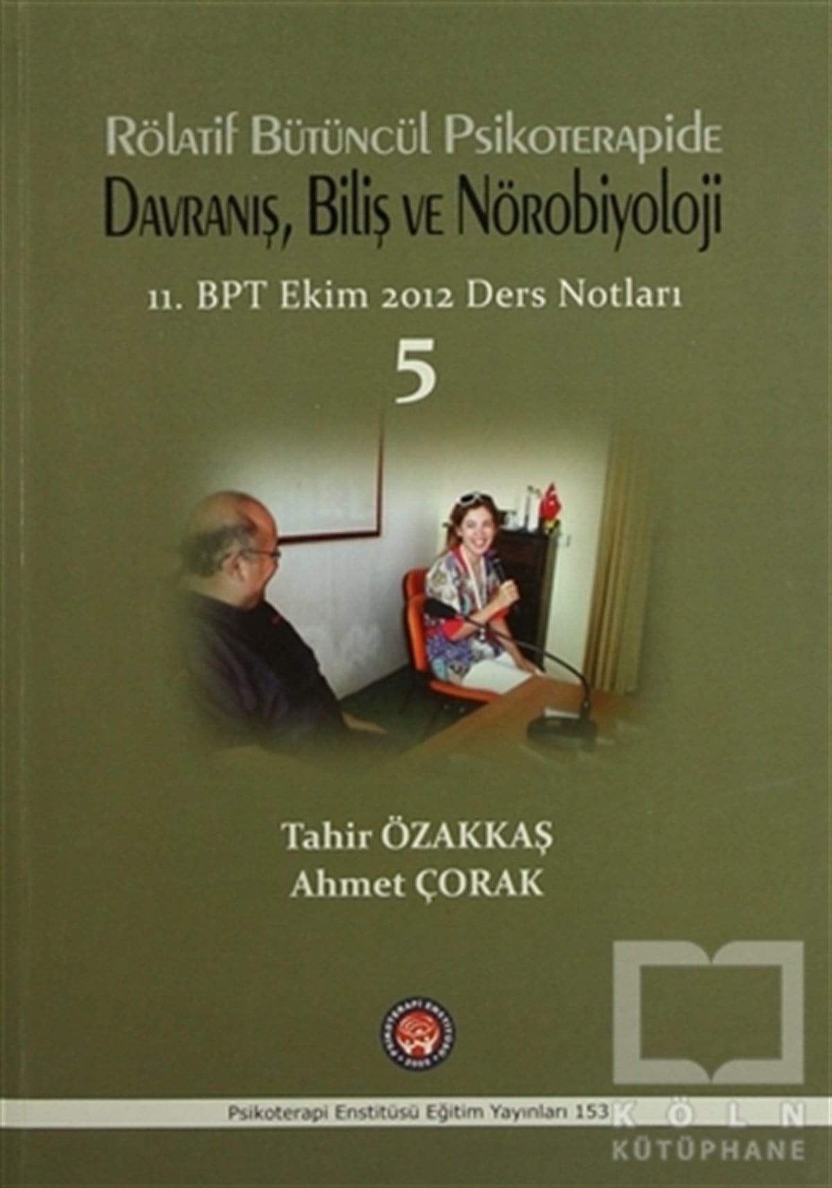 Tahir ÖzakkaşBaşvuru KitaplarıRölatif Bütüncül Psikoterapide Davranış, Biliş ve Nörobiyoloji
