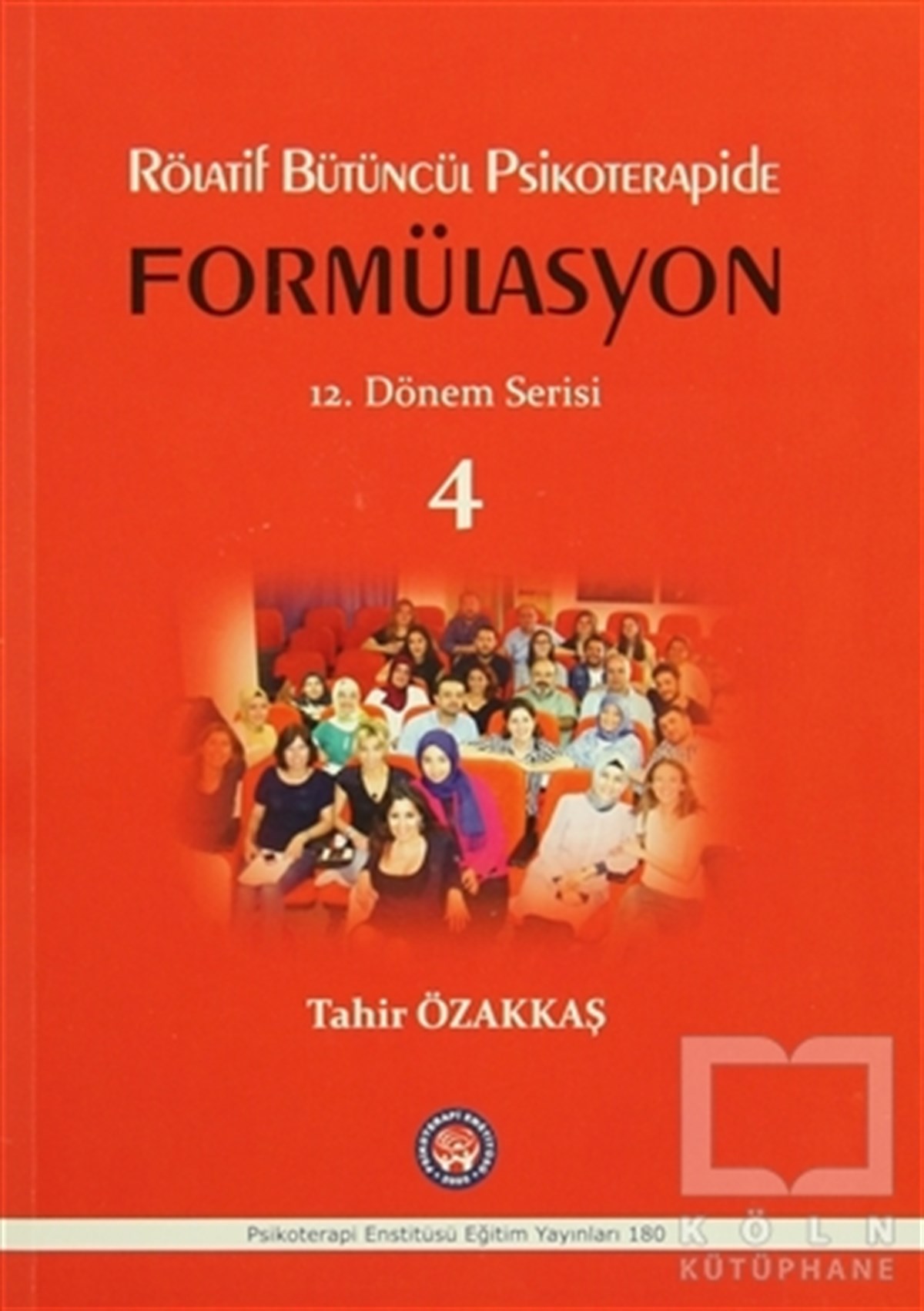 Tahir ÖzakkaşGelişim PsikolojisiRölatif Bütüncül Psikoterapide Formülasyon : 12. Dönem Serisi 4