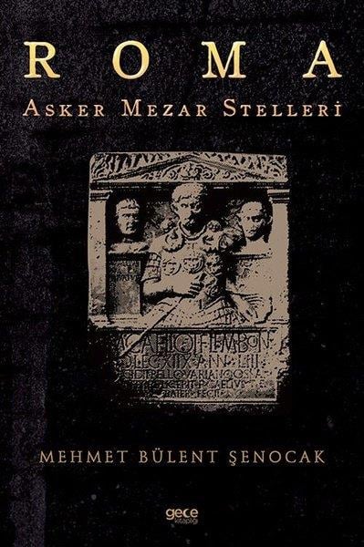 Mehmet Bülent ŞenocakDünya TarihiRoma Asker Mezar Stelleri