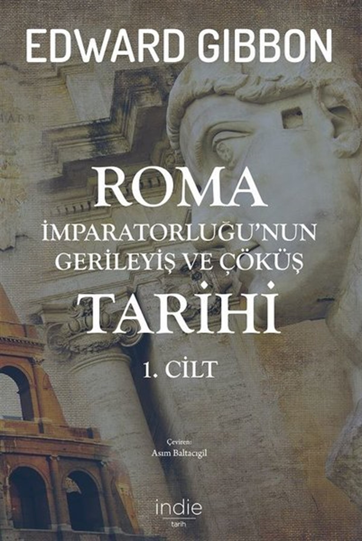 Edward GibbonDünya TarihiRoma İmparatorluğu'nun Gerileyiş ve Çöküş Tarihi 1.Cilt