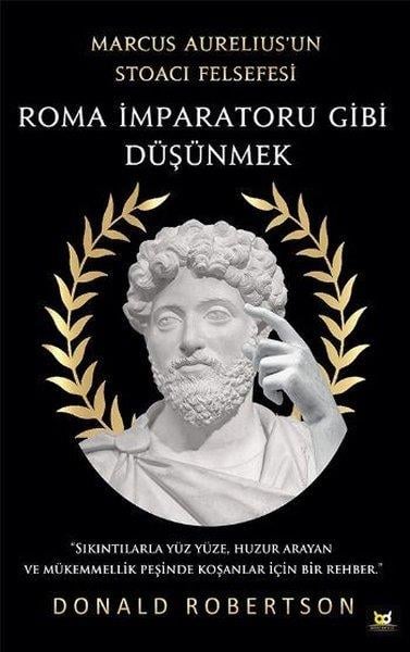 Donald RobertsonFelsefe BilimiRoma İmparatoru Gibi Düşünmek - Marcus Aureliusun Stoacı Felsefesi