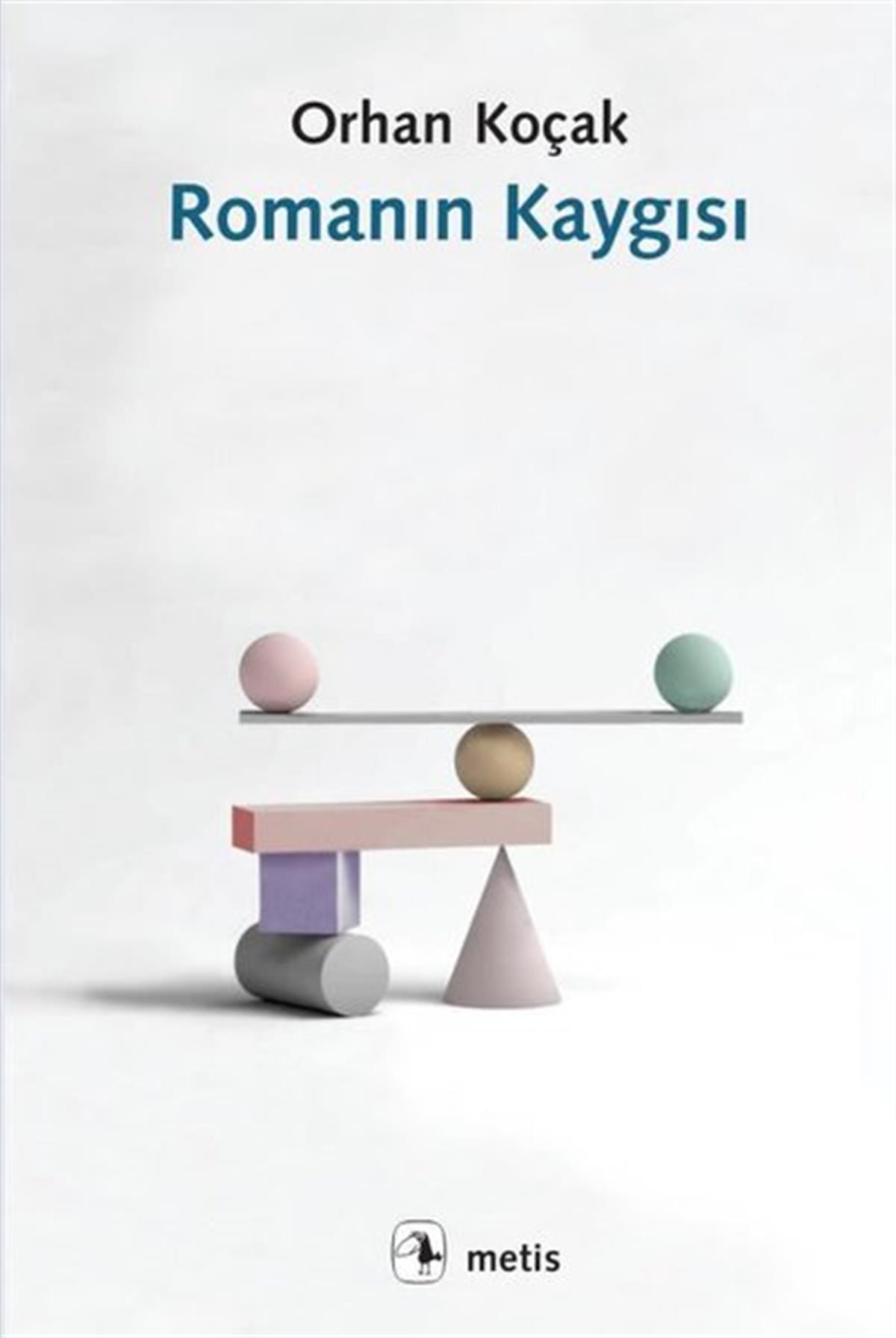 Orhan KoçakEleştiri & Kuram & İnceleme KitaplarıRomanın Kaygısı