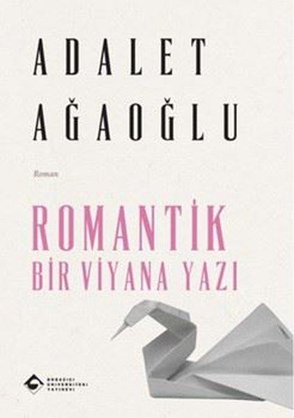 Adalet AğaoğluTürk RomaniRomantik Bir Viyana Yazı