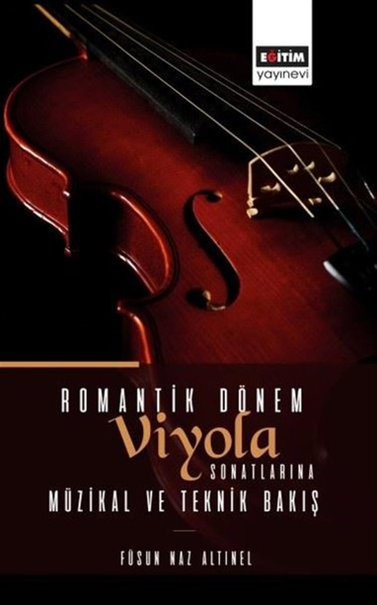Füsun Naz AltınelMüzik KitaplarıRomantik Dönem Viyola Sonatlarına Müzikal ve Teknik Bakış