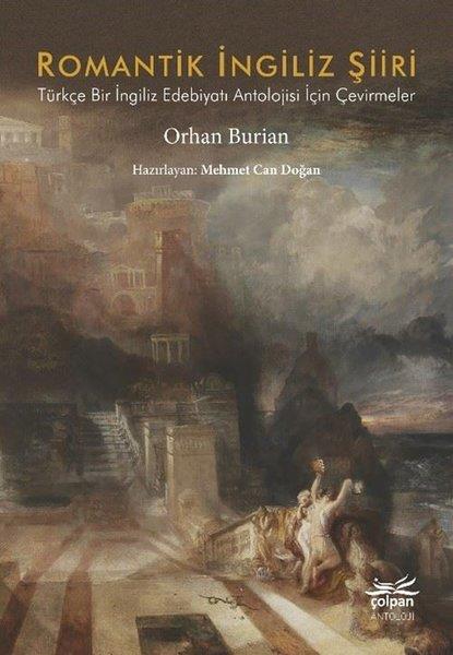 Orhan BurianDünya ŞiiriRomantik İngiliz Şiiri - Türkçe Bir İngiliz Edebiyatı Antolojisi İçin Çevirmeler