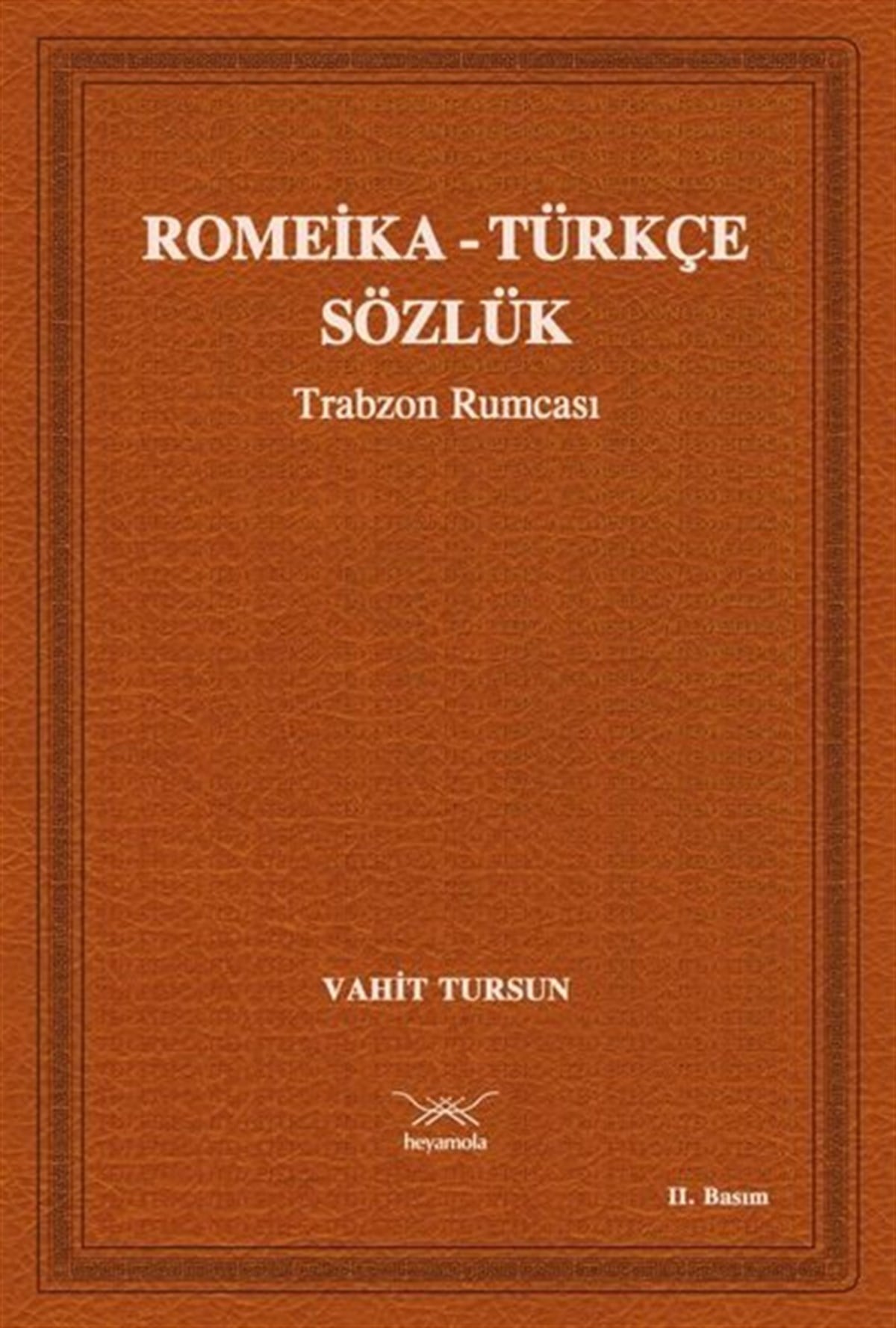 Vahit TursunSözlükler ve Konuşma KılavuzlarıRomeika-Türkçe Sözlük - Trabzon Rumcası
