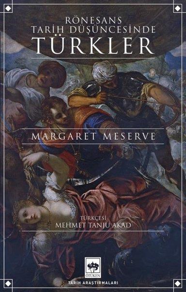 Margaret MeserveDünya TarihiRönesans Tarih Düşüncesinde Türkler