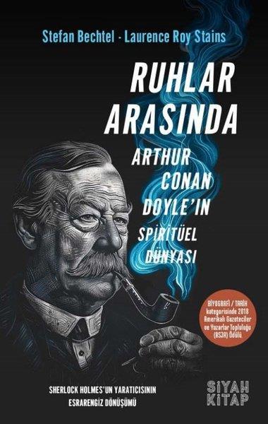 Laurence Roy StainsHistorische Biographie und AutobiographieRuhlar Arasında - Arthur Conan Doyle'ın Spiritüel Dünyası
