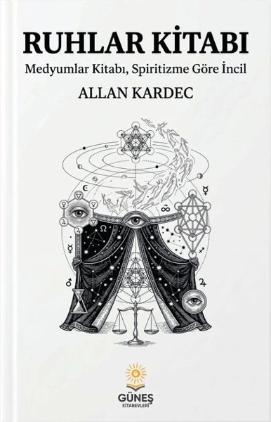 Allan KardecFelsefe BilimiRuhlar Kitabı - Medyumlar Kitabı Spiritizme Göre İncil