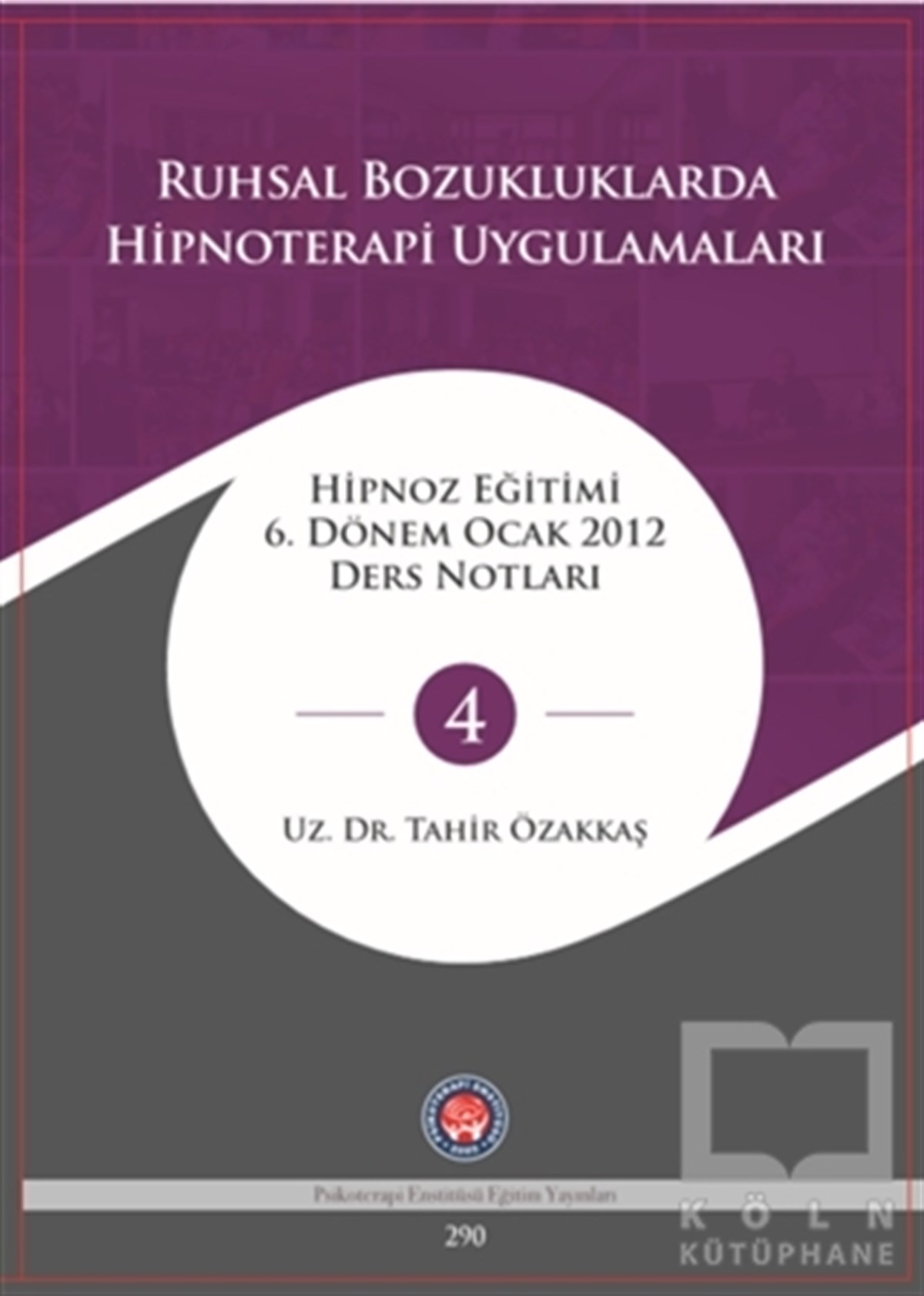 Tahir ÖzakkaşGenel Psikoloji KitaplarıRuhsal Bozukluklarda Hipnoterapi Uygulamaları