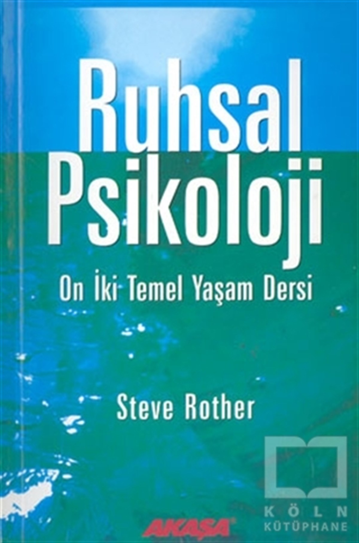 Steve RotherDiğerRuhsal Psikoloji On İki Temel Yaşam Dersi