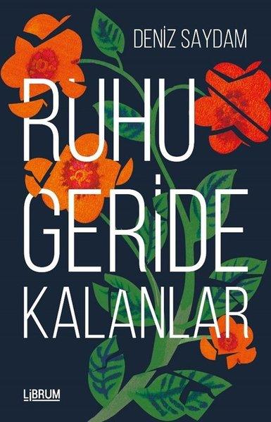 Deniz SaydamTürk RomaniRuhu Geride Kalanlar