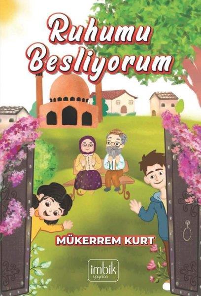 Mükerrem KurtIslami Çocuk KitaplariRuhumu Besliyorum