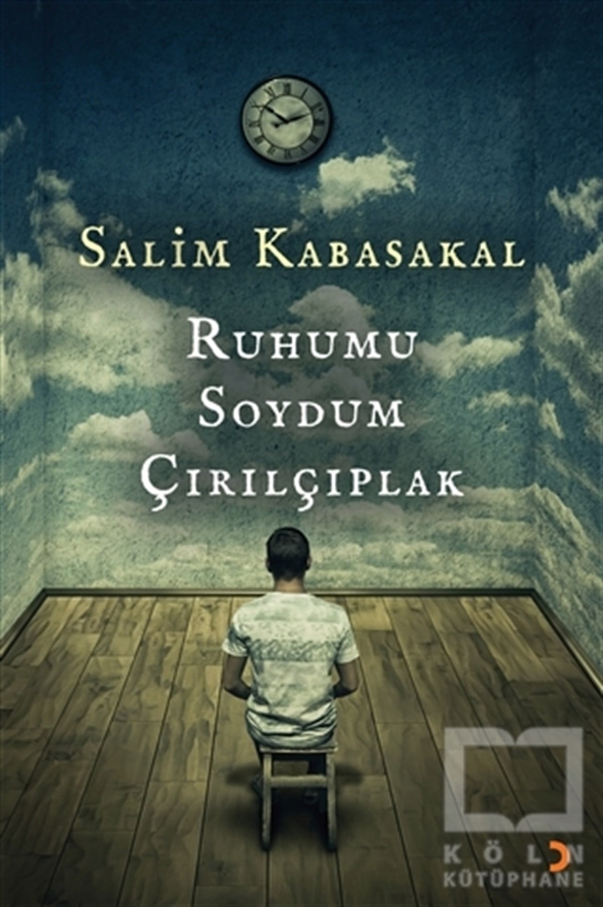 Salim KabasakalŞiirRuhumu Soydum Çırılçıplak