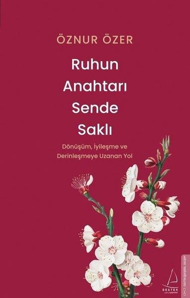 Öznur ÖzerKişisel Gelişim KitaplarıRuhun Anahtarı Sende Saklı - Dönüşüm İyileşme ve Derinleşmeye Uzanan Yol
