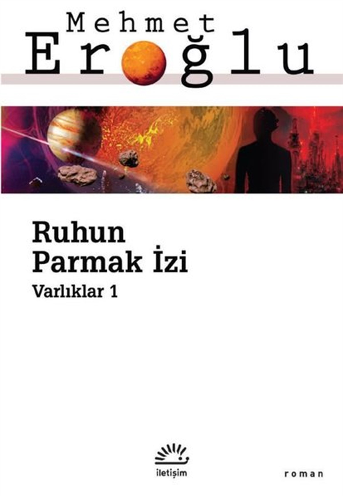 Mehmet EroğluTürkiye RomanRuhun Parmak İzi - Varlıklar 1