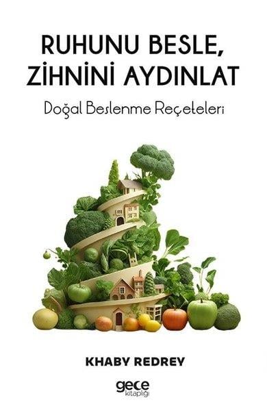 Khaby RedreyBeslenme Kitapları & Diyet KitaplarıRuhunu Besle Zihnini Aydınlat-Beslenme Reçeteleri