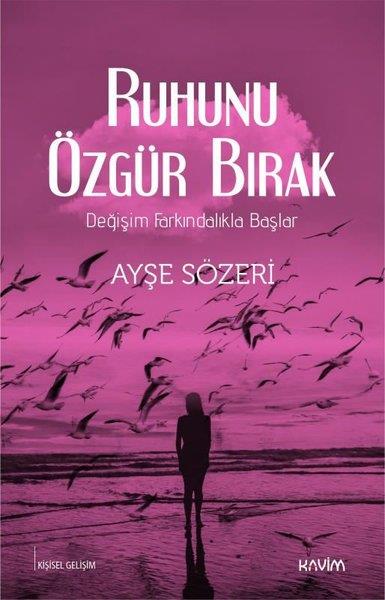 Ayşe SözeriKişisel Gelişim KitaplarıRuhunu Özgür Bırak