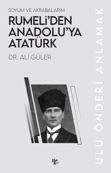 Ali GülerMustafa Kemal Atatürk KitaplarıRumeli'den Anadolu'ya Atatürk - Soyum ve Akrabalarım