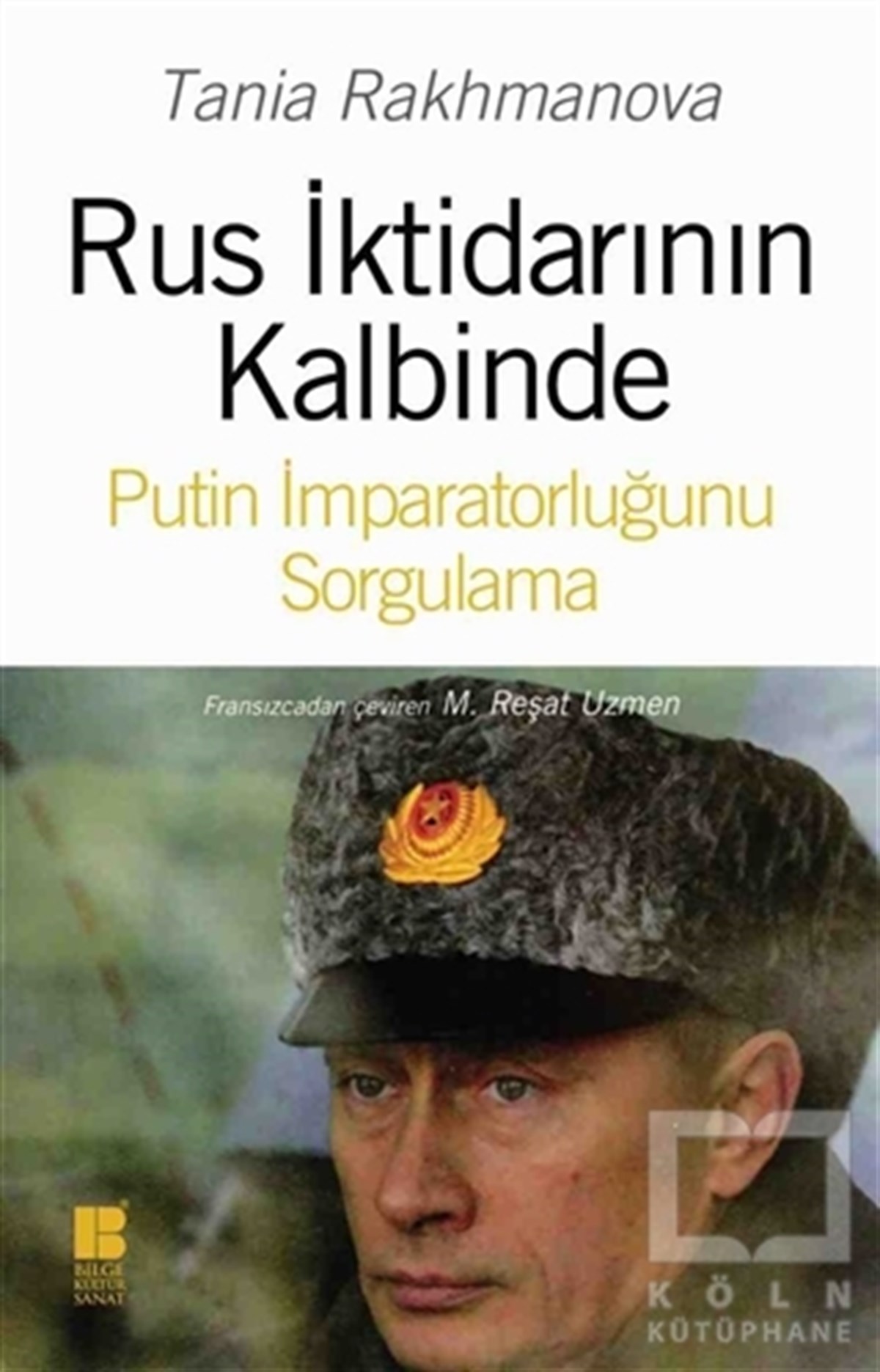Tania RakhmanovaDünya Siyaseti ve PolitikasıRus İktidarının Kalbinde