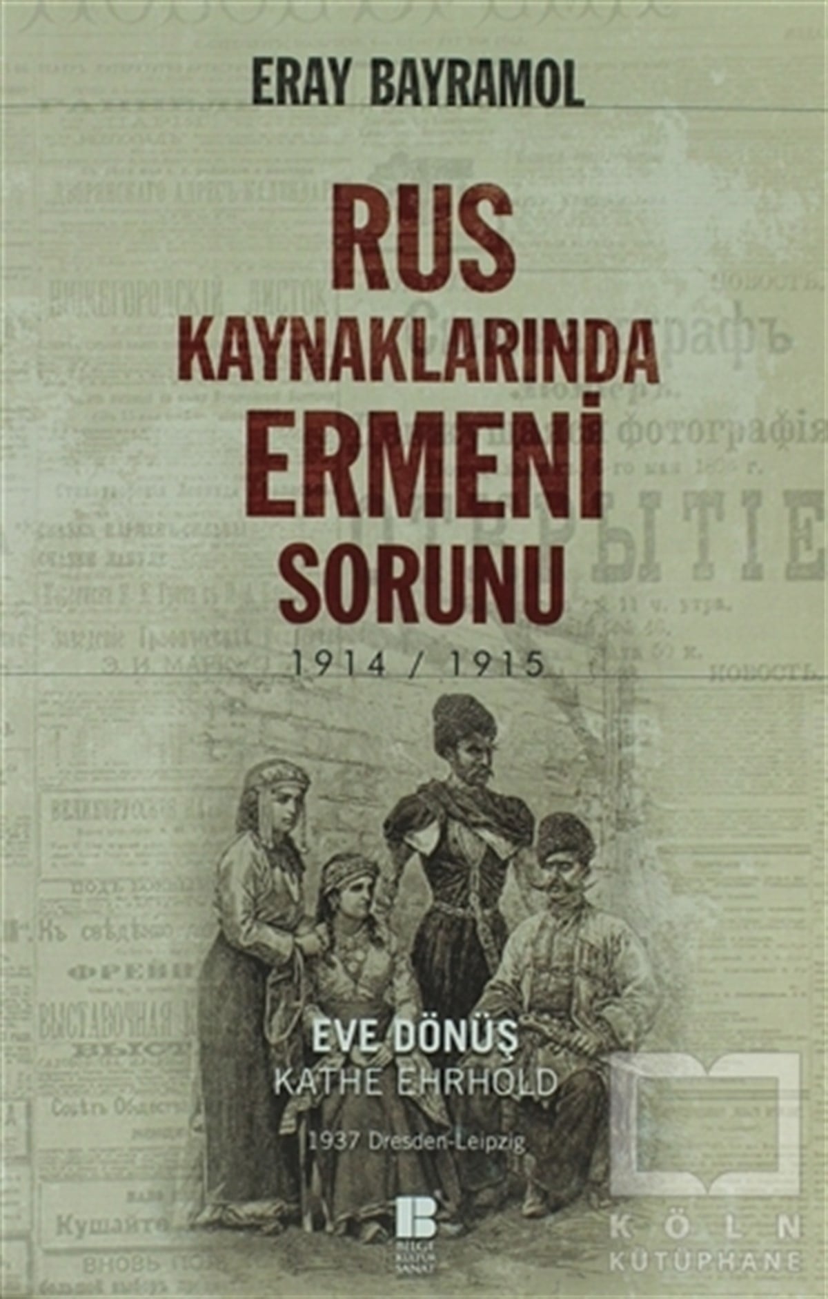 Eray BayramolAraştırma - İncelemeRus Kaynaklarında Ermeni Sorunu