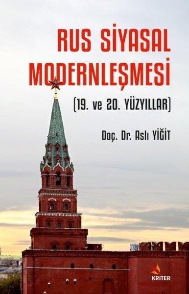 Aslı YiğitDünya Siyaseti ve PolitikasıRus Siyasal Modernleşmesi - 19. ve 20. Yüzyıllar