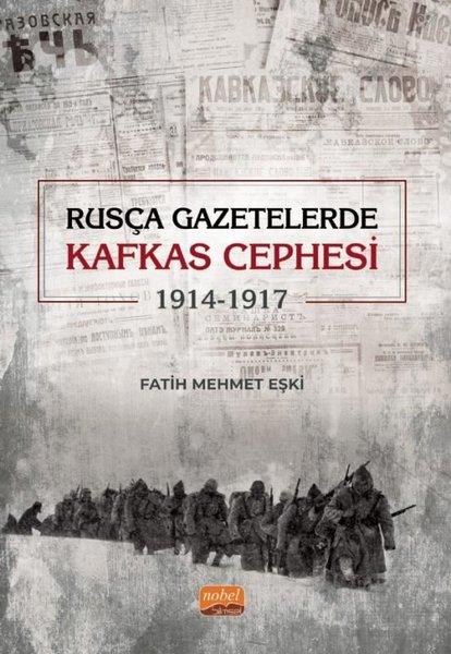 Fatih Mehmet EşkiDünya TarihiRusça Gazetelerde Kafkas Cephesi (1914 - 1917)