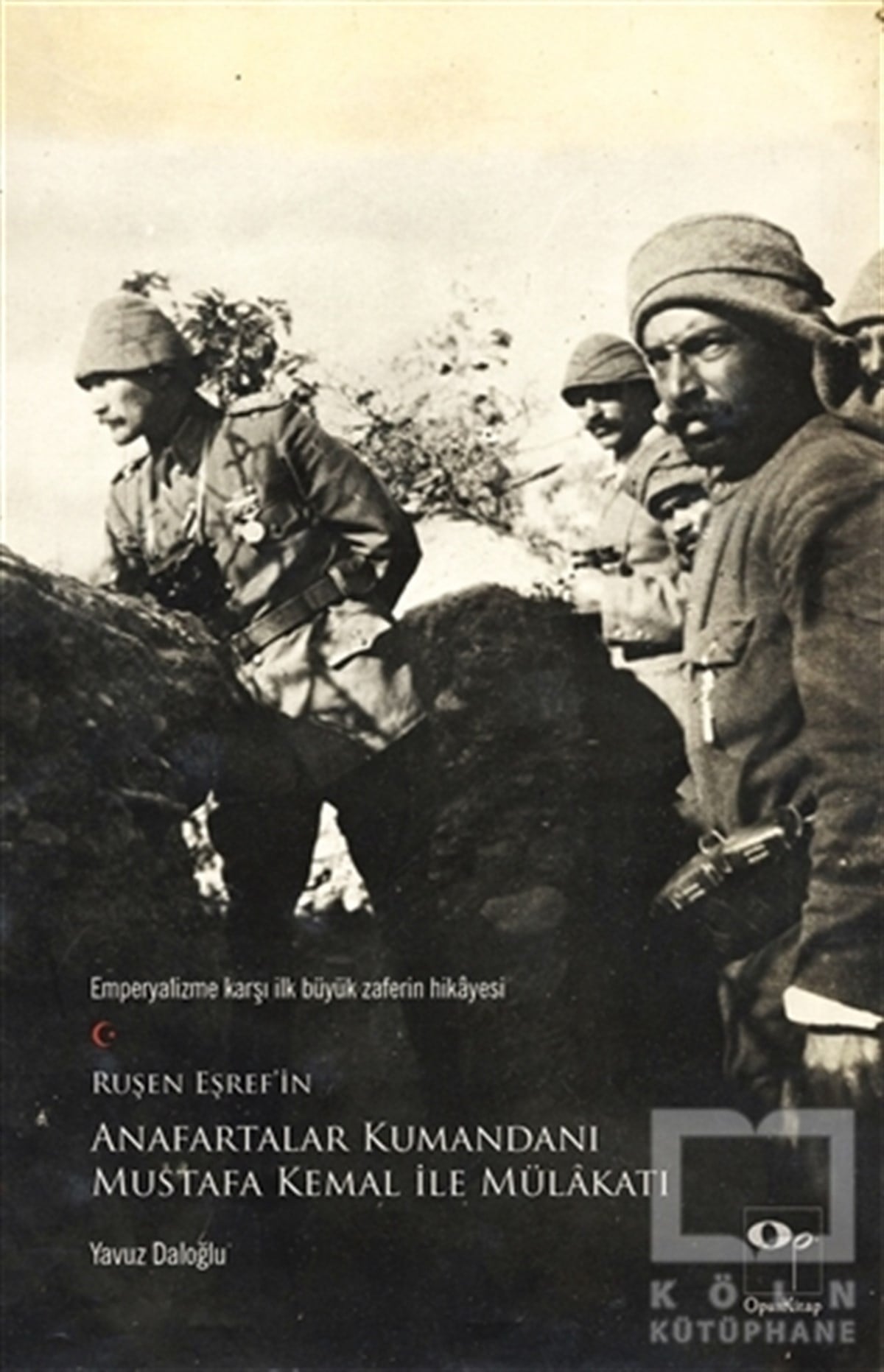 Ruşen Eşref’in Anafartalar Kumandanı Mustafa Kemal ile Mülakatı