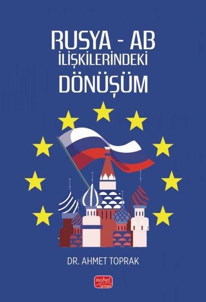 Ahmet ToprakDünya Siyaseti ve PolitikasıRusya - AB İlişkilerindeki Dönüşüm