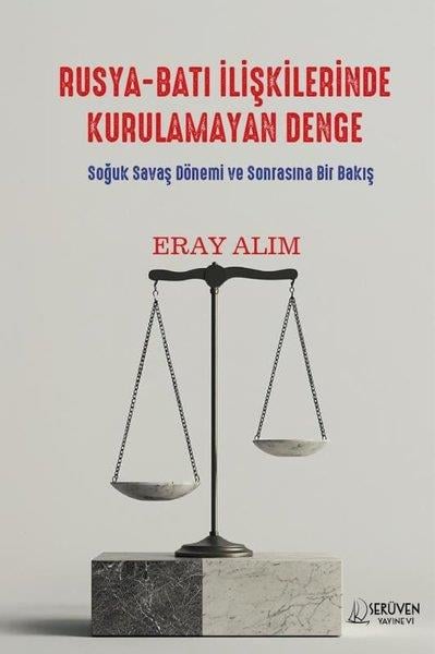 Eray AlimDünya Siyaseti ve PolitikasıRusya - Batı İlişkilerinde Kurulamayan Denge - Soğuk Savaş Dönemi ve Sonrasına Bir Bakış